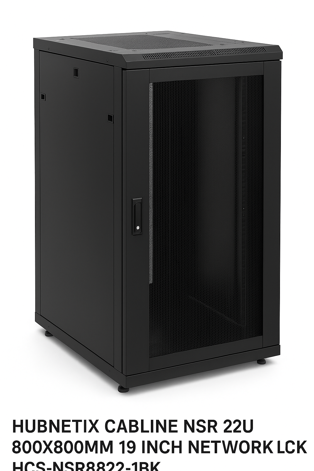 HUBNETIX CABLINE NSR 22U 800X800MM 19 INCH NETWORK RACK BLACK - HCS-NSR8822-1BK
